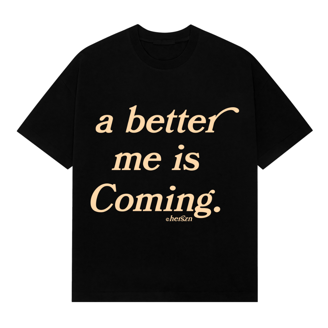 A better me is Coming Oversized Tee